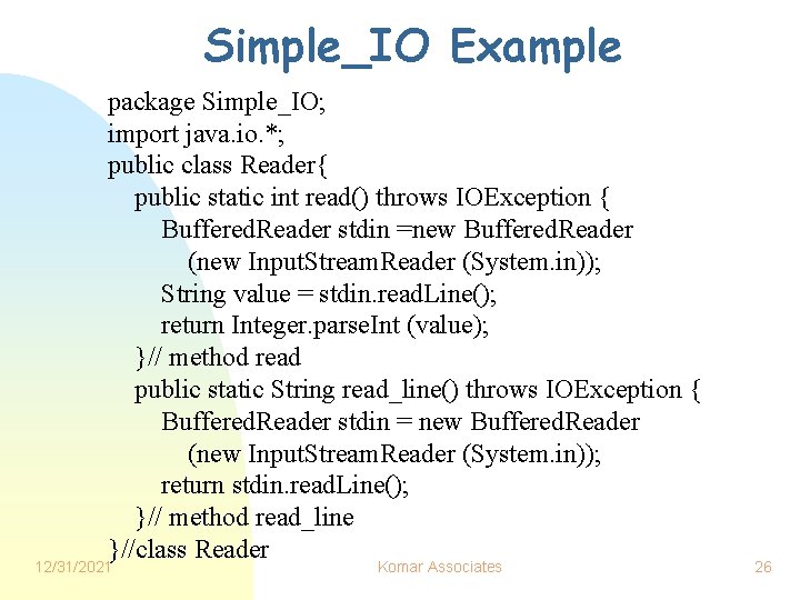 Simple_IO Example package Simple_IO; import java. io. *; public class Reader{ public static int