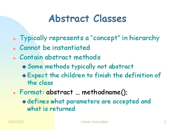 Abstract Classes n n n Typically represents a “concept” in hierarchy Cannot be instantiated