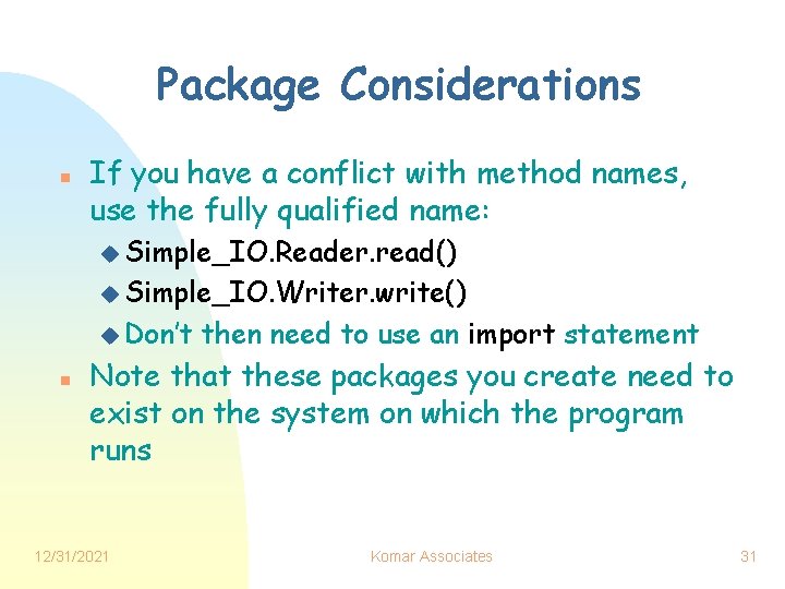 Package Considerations n If you have a conflict with method names, use the fully