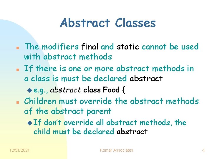 Abstract Classes n n The modifiers final and static cannot be used with abstract