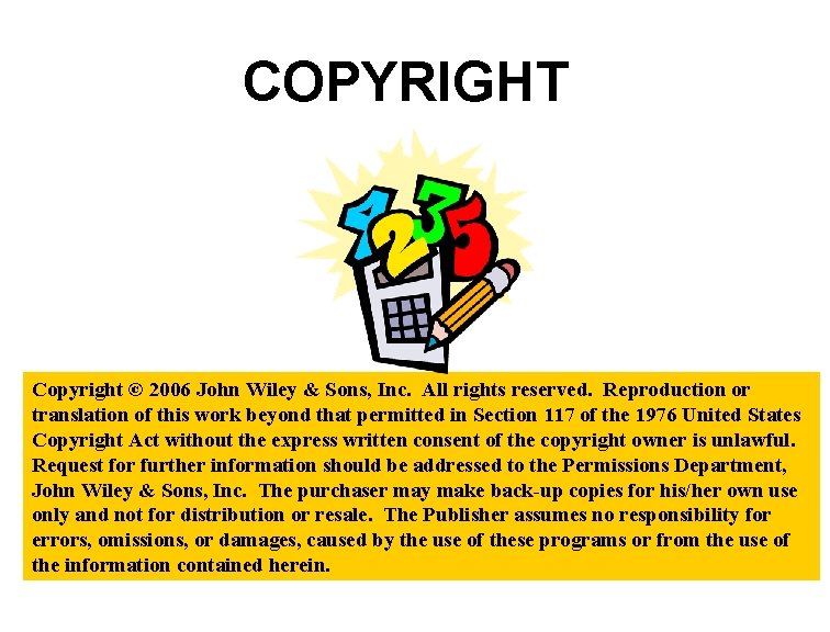 COPYRIGHT Copyright © 2006 John Wiley & Sons, Inc. All rights reserved. Reproduction or