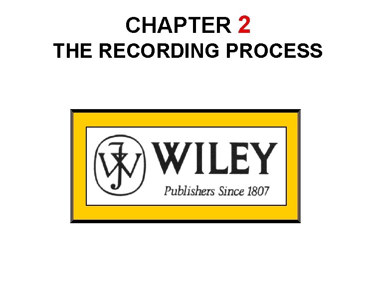 CHAPTER 2 THE RECORDING PROCESS 