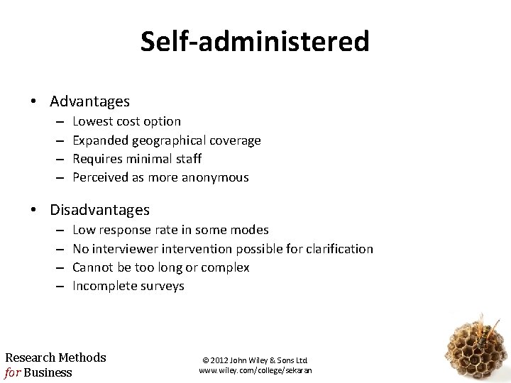 Self-administered • Advantages – – Lowest cost option Expanded geographical coverage Requires minimal staff
