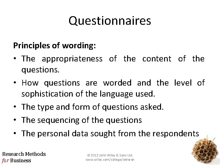 Questionnaires Principles of wording: • The appropriateness of the content of the questions. •