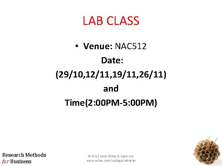 LAB CLASS • Venue: NAC 512 Date: (29/10, 12/11, 19/11, 26/11) and Time(2: 00