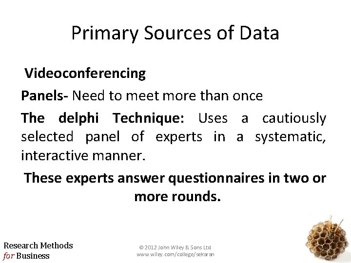 Primary Sources of Data Videoconferencing Panels- Need to meet more than once The delphi