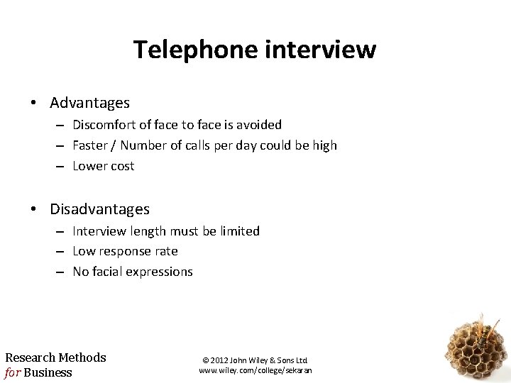 Telephone interview • Advantages – Discomfort of face to face is avoided – Faster