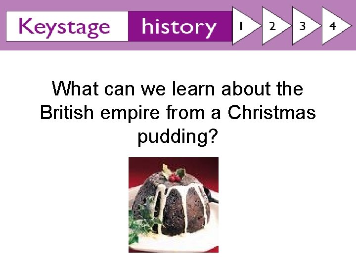 What can we learn about the British empire from a Christmas pudding? 