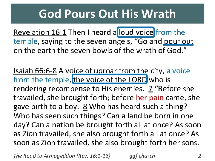 God Pours Out His Wrath Revelation 16: 1 Then I heard a loud voice