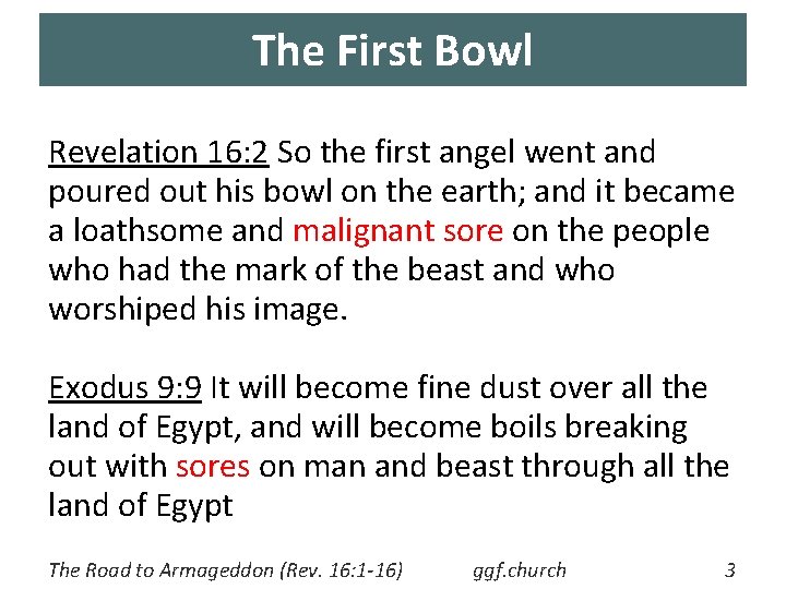 The First Bowl Revelation 16: 2 So the first angel went and poured out