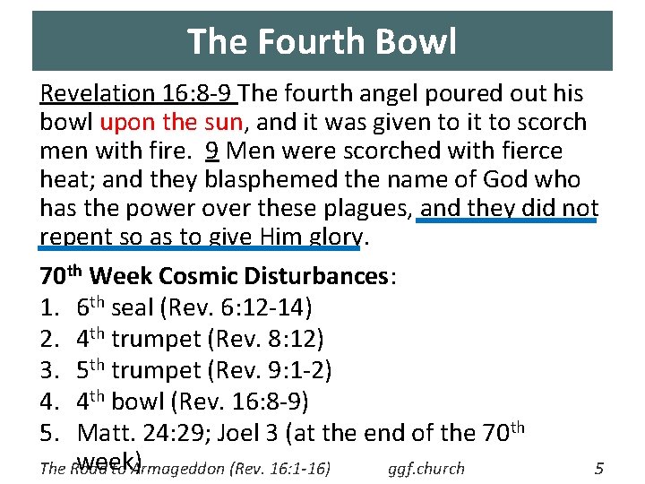 The Fourth Bowl Revelation 16: 8 -9 The fourth angel poured out his bowl