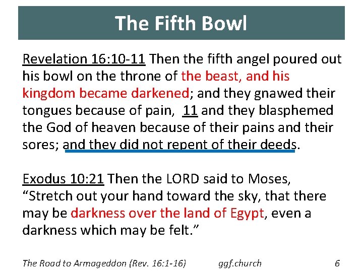 The Fifth Bowl Revelation 16: 10 -11 Then the fifth angel poured out his