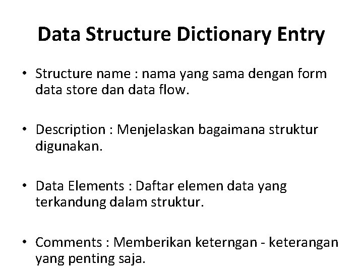 Data Structure Dictionary Entry • Structure name : nama yang sama dengan form data