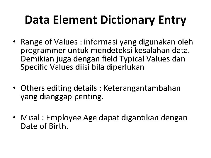 Data Element Dictionary Entry • Range of Values : informasi yang digunakan oleh programmer