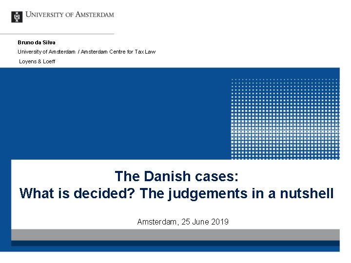 Bruno da Silva University of Amsterdam / Amsterdam Centre for Tax Law Loyens &