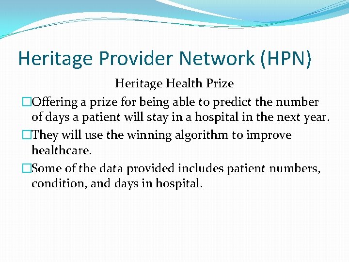 Heritage Provider Network (HPN) Heritage Health Prize �Offering a prize for being able to