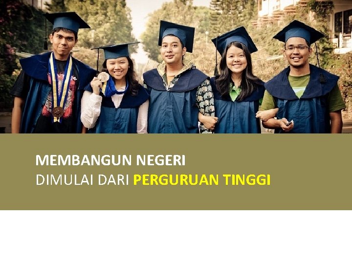 MEMBANGUN NEGERI DIMULAI DARI PERGURUAN TINGGI 