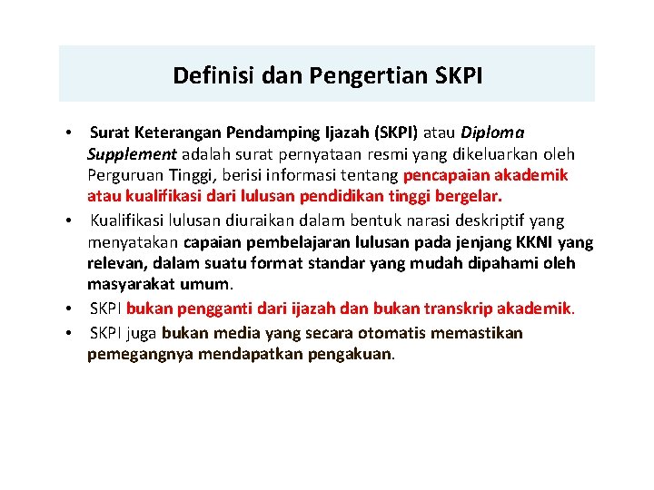 Definisi dan Pengertian SKPI Surat Keterangan Pendamping Ijazah (SKPI) atau Diploma Supplement adalah surat