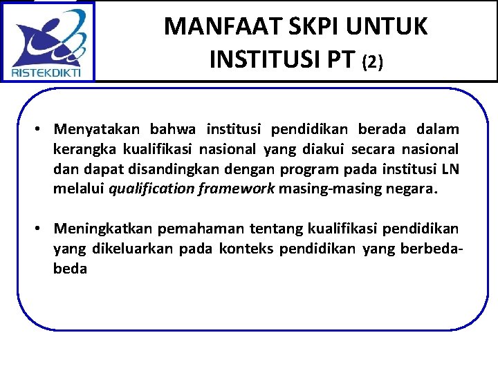 MANFAAT SKPI UNTUK INSTITUSI PT (2) • Menyatakan bahwa institusi pendidikan berada dalam kerangka