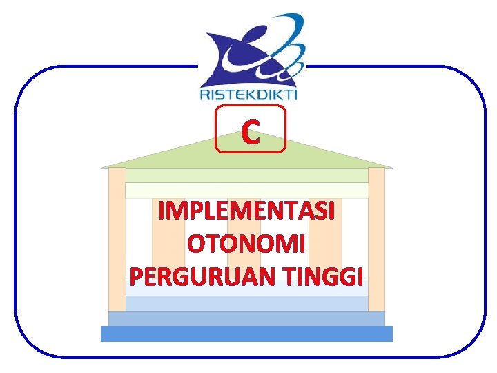 C IMPLEMENTASI OTONOMI PERGURUAN TINGGI 