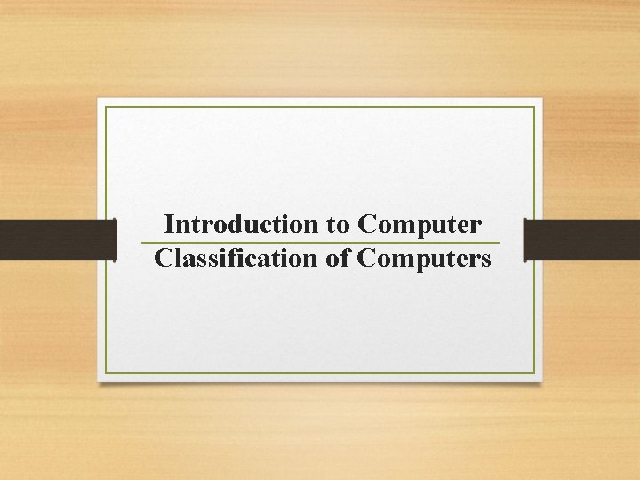 Introduction to Computer Classification of Computers 