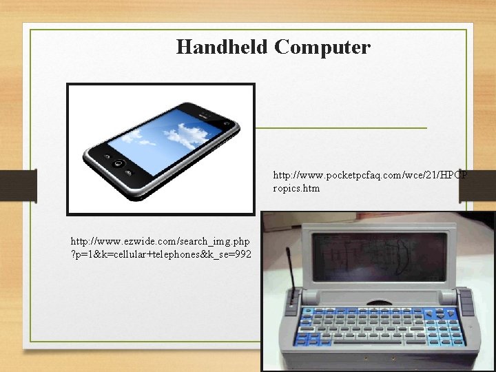 Handheld Computer http: //www. pocketpcfaq. com/wce/21/HPCP ropics. htm http: //www. ezwide. com/search_img. php ?