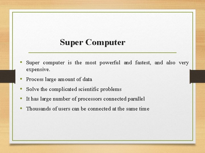 Super Computer • Super computer is the most powerful and fastest, and also very