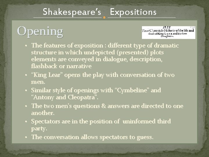 Shakespeare’s Expositions Opening • The features of exposition : different type of dramatic •