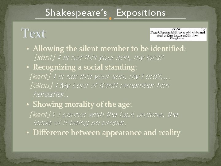 Shakespeare’s Expositions Text • Allowing the silent member to be identified: [kent] : Is