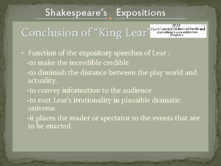 Shakespeare’s Expositions Conclusion of “King Lear” • Function of the expository speeches of Lear