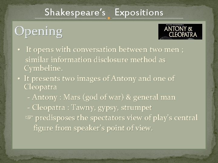 Shakespeare’s Expositions Opening • It opens with conversation between two men ; similar information