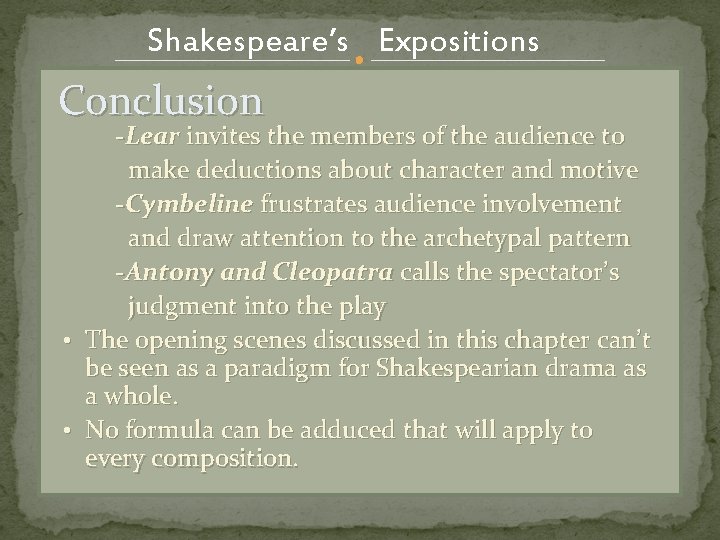 Shakespeare’s Expositions Conclusion -Lear invites the members of the audience to make deductions about