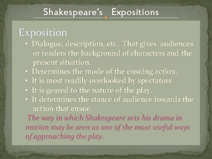 Shakespeare’s Exposition • Dialogue, description, etc. . That gives audiences or readers the background