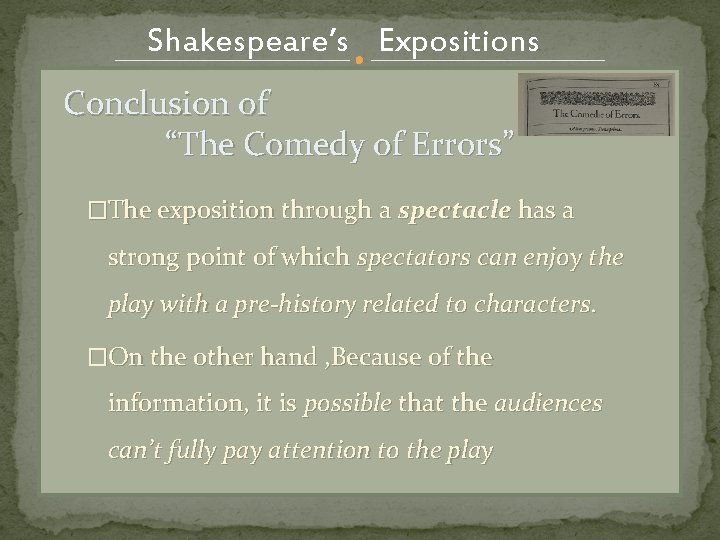 Shakespeare’s Expositions Conclusion of “The Comedy of Errors” �The exposition through a spectacle has