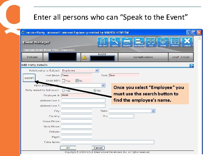 Enter all persons who can “Speak to the Event” Once you select “Employee” you