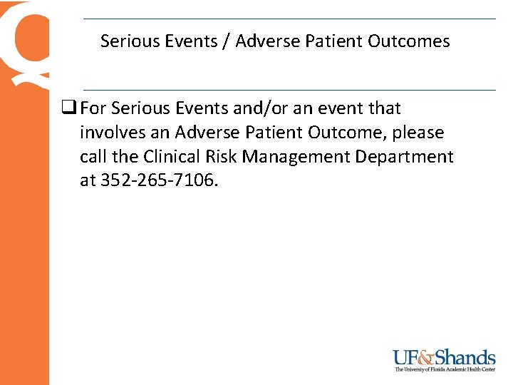 Serious Events / Adverse Patient Outcomes q For Serious Events and/or an event that