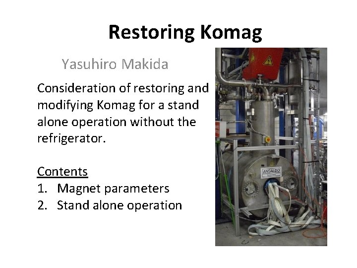 Restoring Komag Yasuhiro Makida Consideration of restoring and modifying Komag for a stand alone