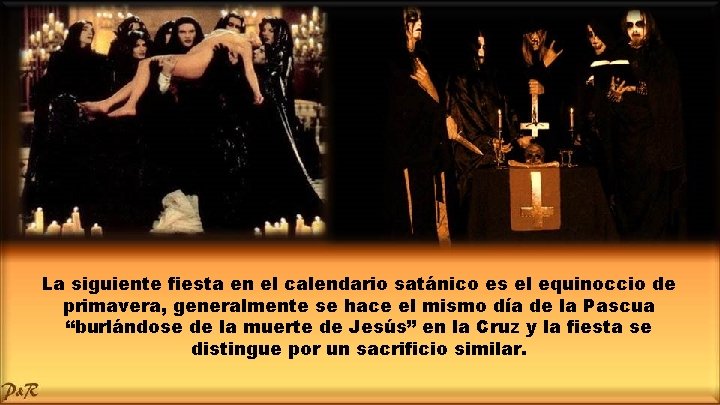 La siguiente fiesta en el calendario satánico es el equinoccio de primavera, generalmente se