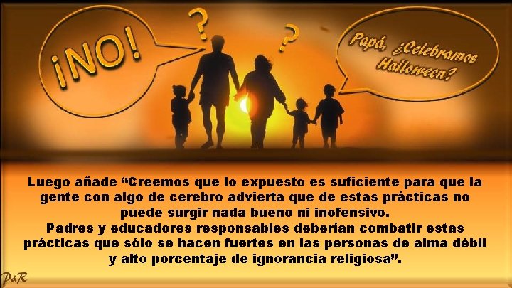 Luego añade “Creemos que lo expuesto es suficiente para que la gente con algo