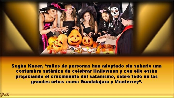 Según Kneer, “miles de personas han adoptado sin saberlo una costumbre satánica de celebrar