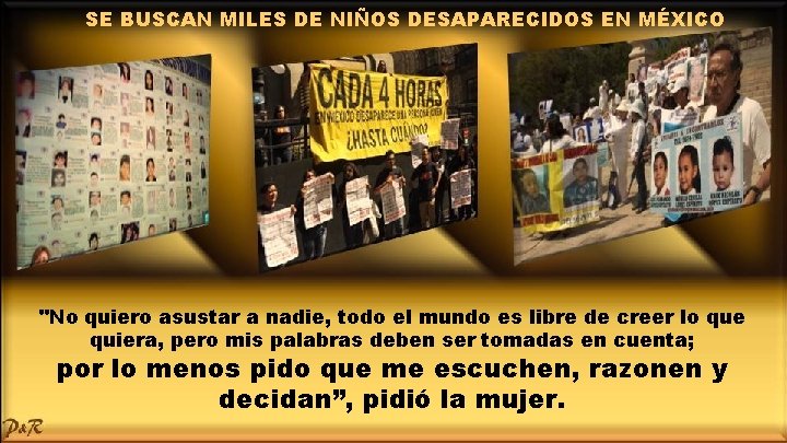 SE BUSCAN MILES DE NIÑOS DESAPARECIDOS EN MÉXICO "No quiero asustar a nadie, todo