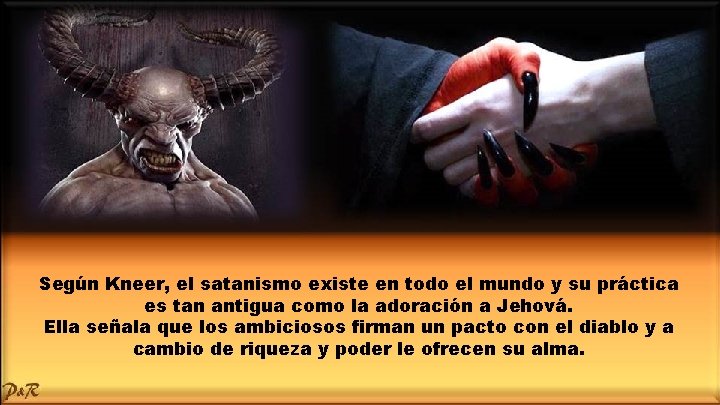 Según Kneer, el satanismo existe en todo el mundo y su práctica es tan