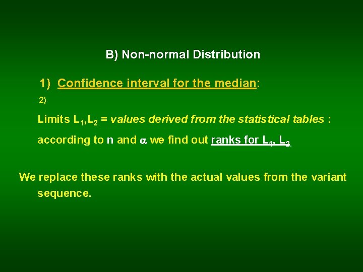 B) Non-normal Distribution 1) Confidence interval for the median: 2) Limits L 1, L