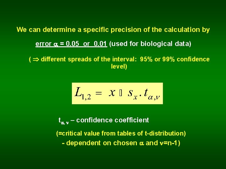 We can determine a specific precision of the calculation by error = 0. 05