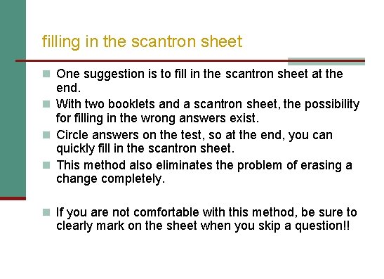 filling in the scantron sheet n One suggestion is to fill in the scantron