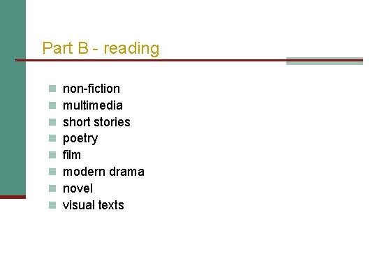 Part B - reading n n n n non-fiction multimedia short stories poetry film