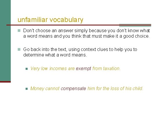 unfamiliar vocabulary n Don’t choose an answer simply because you don’t know what a