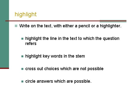 highlight n Write on the text, with either a pencil or a highlighter. n