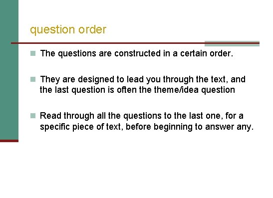 question order n The questions are constructed in a certain order. n They are
