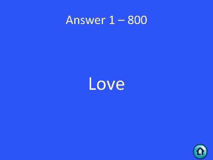 Answer 1 – 800 Love 